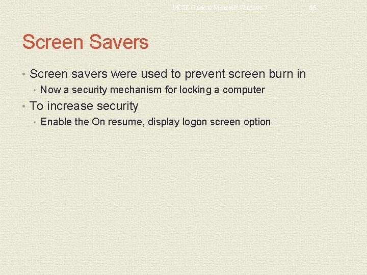 MCSE Guide to Microsoft Windows 7 Screen Savers • Screen savers were used to