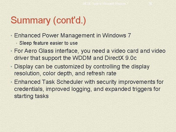 MCSE Guide to Microsoft Windows 7 70 Summary (cont'd. ) • Enhanced Power Management