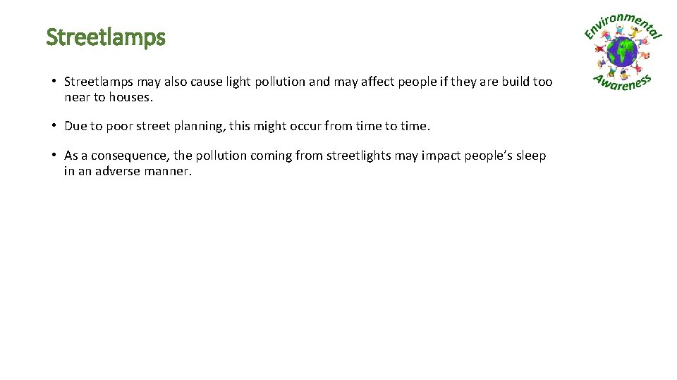 Streetlamps • Streetlamps may also cause light pollution and may affect people if they