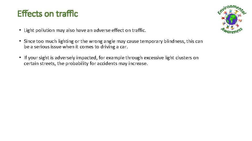 Effects on traffic • Light pollution may also have an adverse effect on traffic.