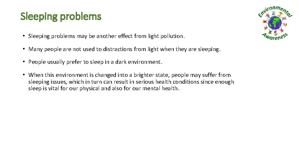 Sleeping problems • Sleeping problems may be another effect from light pollution. • Many