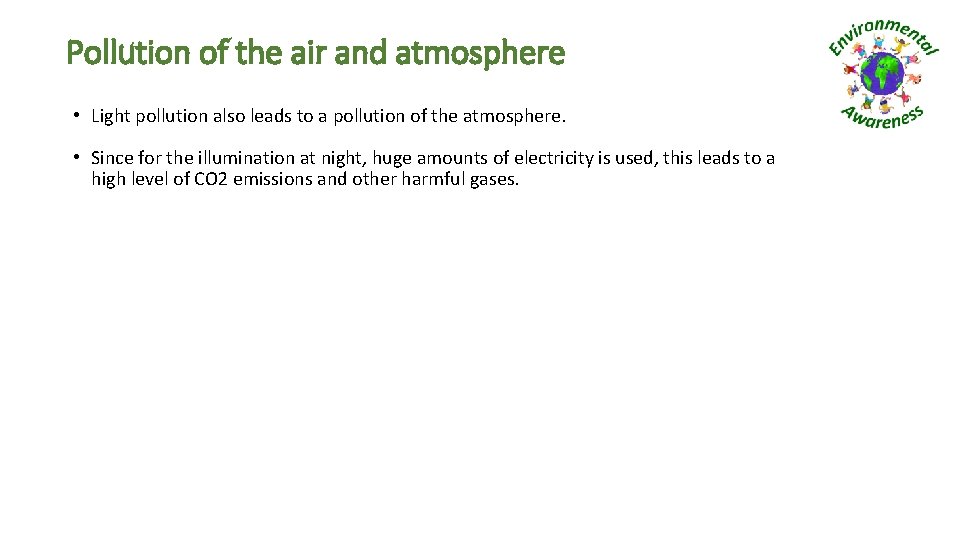 Pollution of the air and atmosphere • Light pollution also leads to a pollution