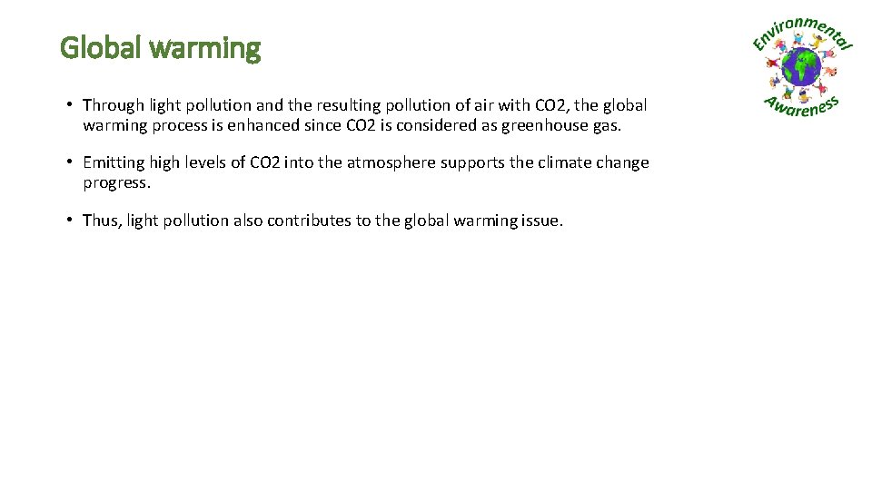 Global warming • Through light pollution and the resulting pollution of air with CO