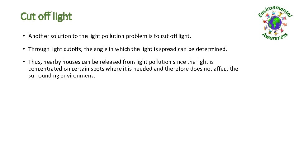 Cut off light • Another solution to the light pollution problem is to cut