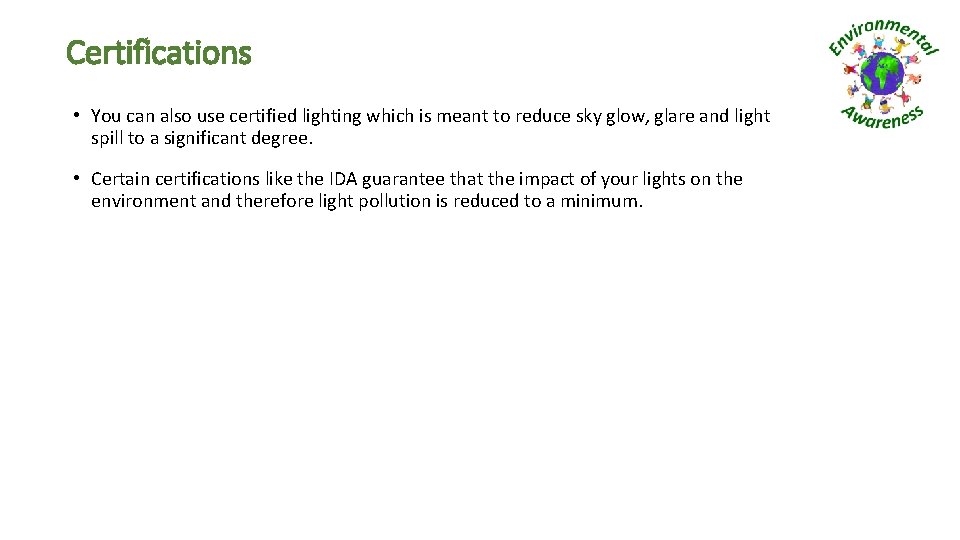 Certifications • You can also use certified lighting which is meant to reduce sky