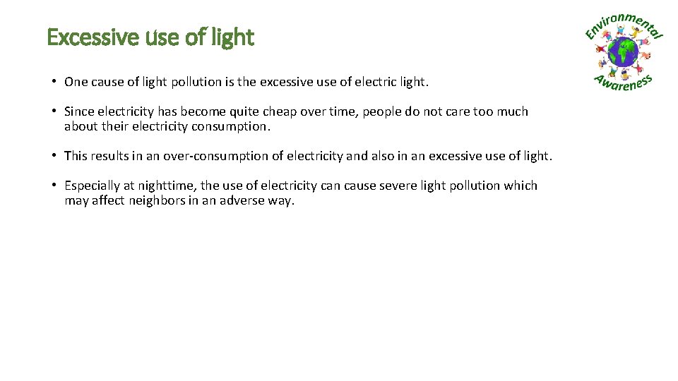 Excessive use of light • One cause of light pollution is the excessive use