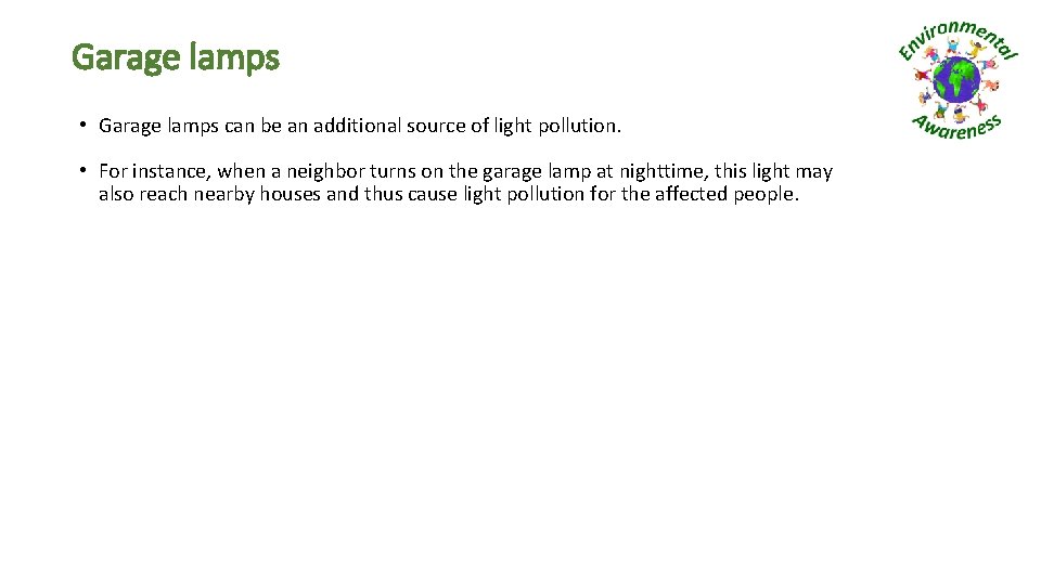 Garage lamps • Garage lamps can be an additional source of light pollution. •