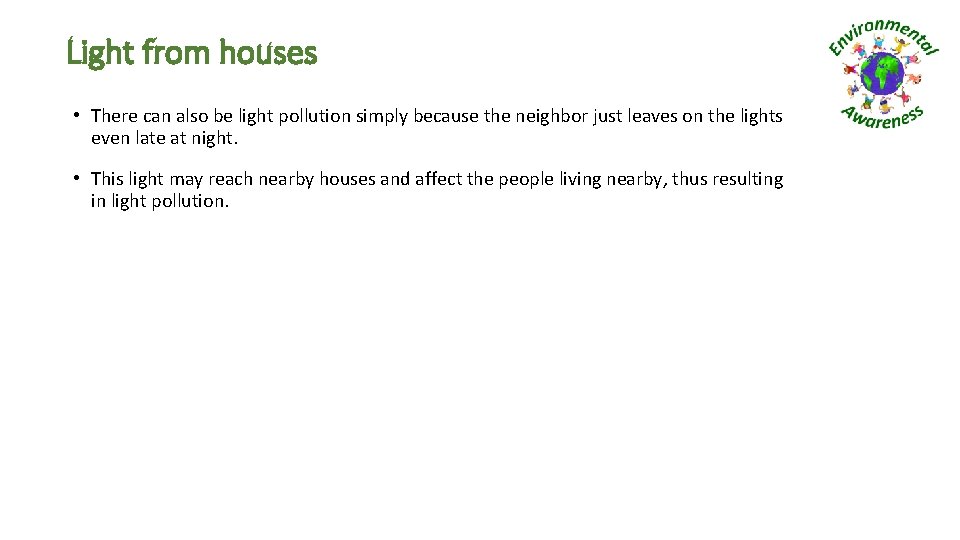 Light from houses • There can also be light pollution simply because the neighbor