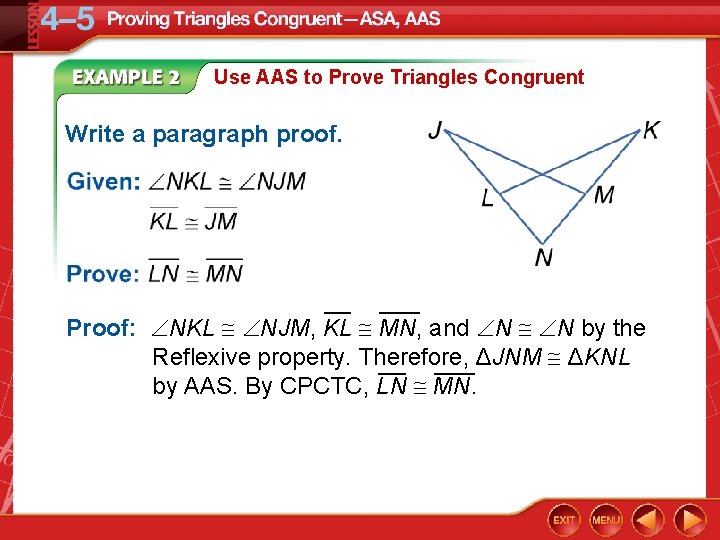 Use AAS to Prove Triangles Congruent Write a paragraph proof. __ ___ Proof: NKL