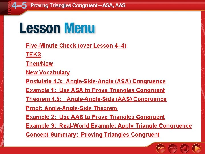 Five-Minute Check (over Lesson 4– 4) TEKS Then/Now New Vocabulary Postulate 4. 3: Angle-Side-Angle