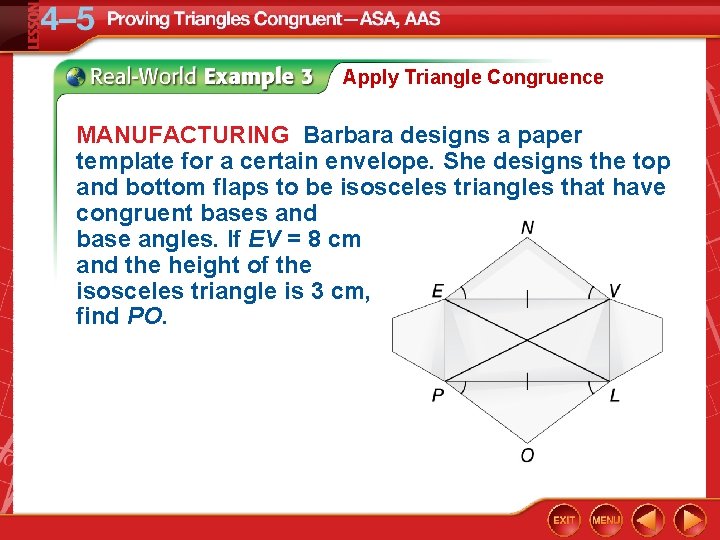 Apply Triangle Congruence MANUFACTURING Barbara designs a paper template for a certain envelope. She
