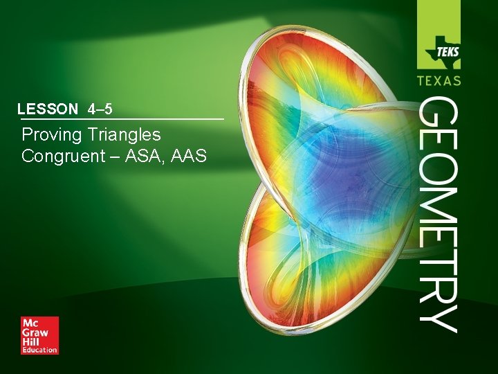 LESSON 4– 5 Proving Triangles Congruent – ASA, AAS 