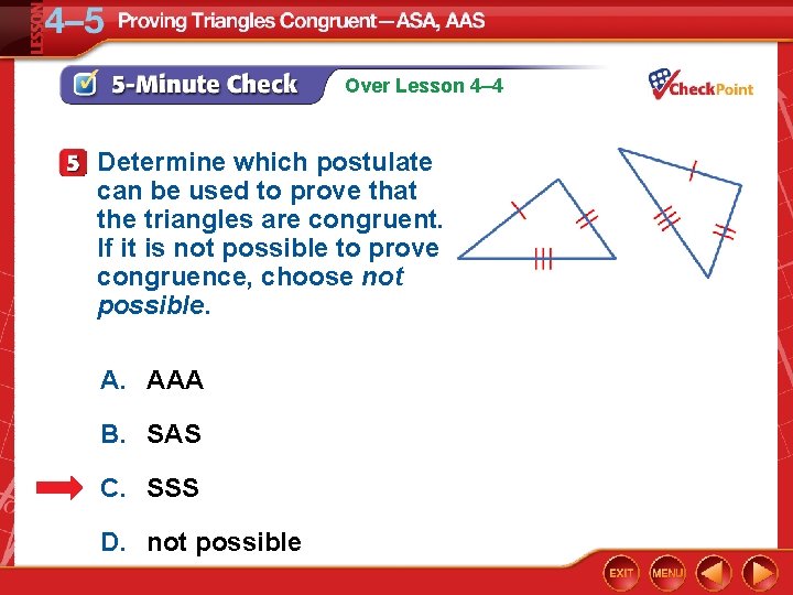 Over Lesson 4– 4 Determine which postulate can be used to prove that the