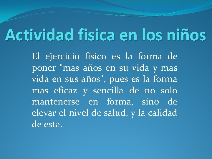 Actividad fisica en los niños El ejercicio físico es la forma de poner "mas