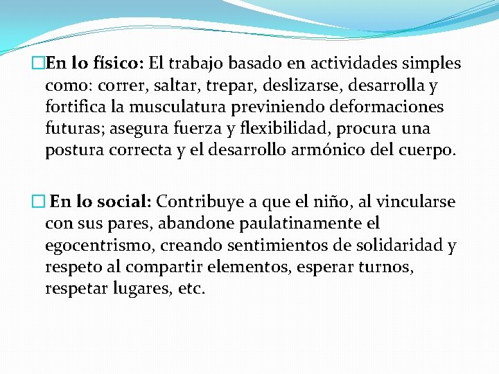 �En lo físico: El trabajo basado en actividades simples como: correr, saltar, trepar, deslizarse,