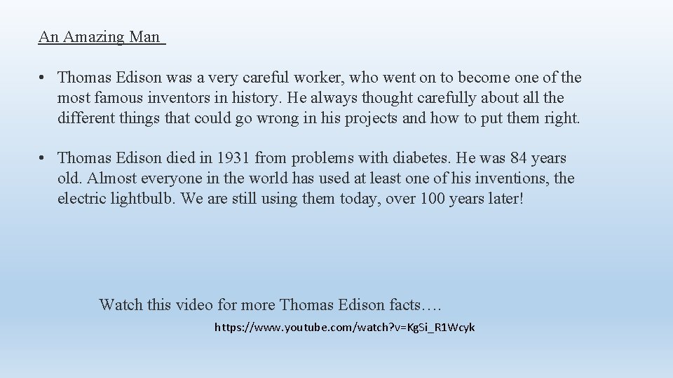 An Amazing Man • Thomas Edison was a very careful worker, who went on