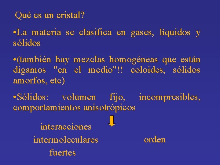 Qué es un cristal? • La materia se clasifica en gases, líquidos y sólidos