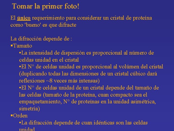 Tomar la primer foto! El único requerimiento para considerar un cristal de proteína como