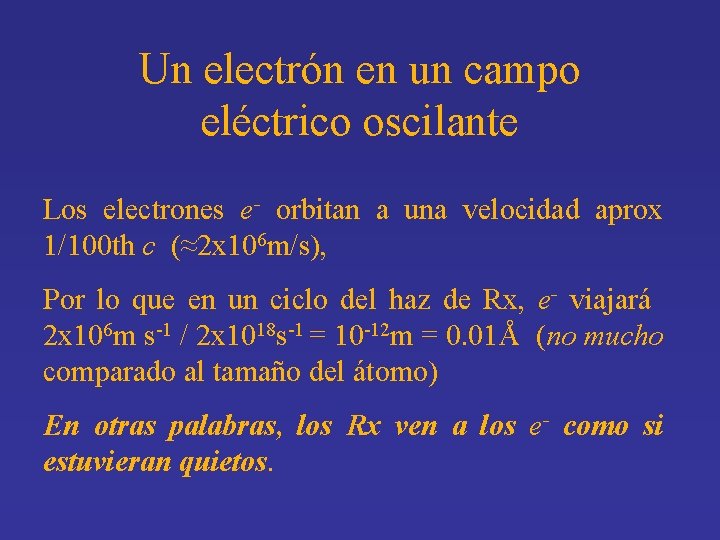 Un electrón en un campo eléctrico oscilante Los electrones e- orbitan a una velocidad