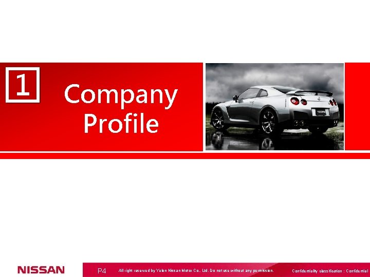 1 Company Profile P 4 All right reserved by Yulon Nissan Motor Co. ,