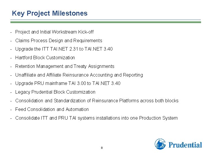 Key Project Milestones - Project and Initial Workstream Kick-off - Claims Process Design and