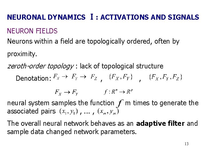 NEURONAL DYNAMICS Ⅰ: ACTIVATIONS AND SIGNALS NEURON FIELDS Neurons within a field are topologically