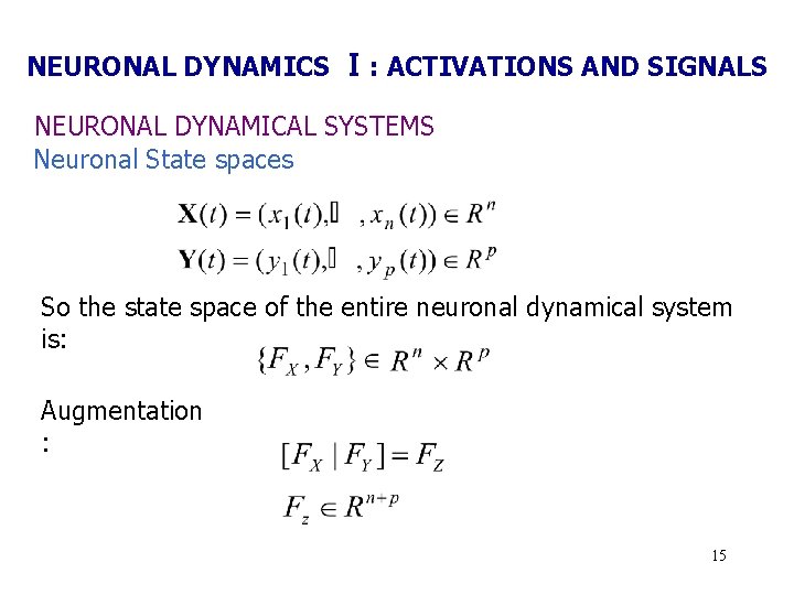 NEURONAL DYNAMICS Ⅰ: ACTIVATIONS AND SIGNALS NEURONAL DYNAMICAL SYSTEMS Neuronal State spaces So the