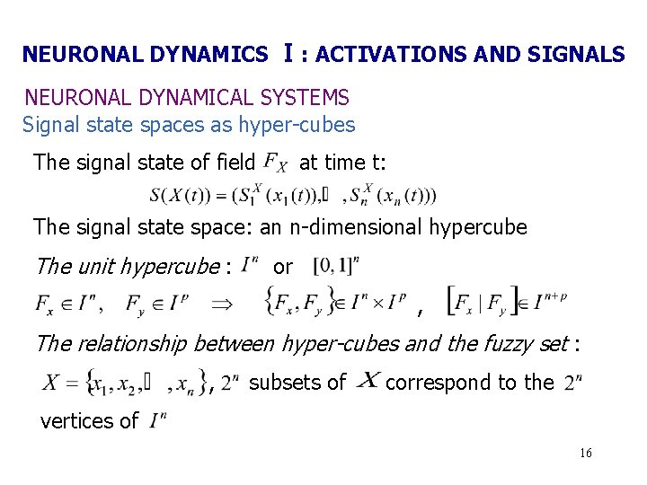 NEURONAL DYNAMICS Ⅰ: ACTIVATIONS AND SIGNALS NEURONAL DYNAMICAL SYSTEMS Signal state spaces as hyper-cubes