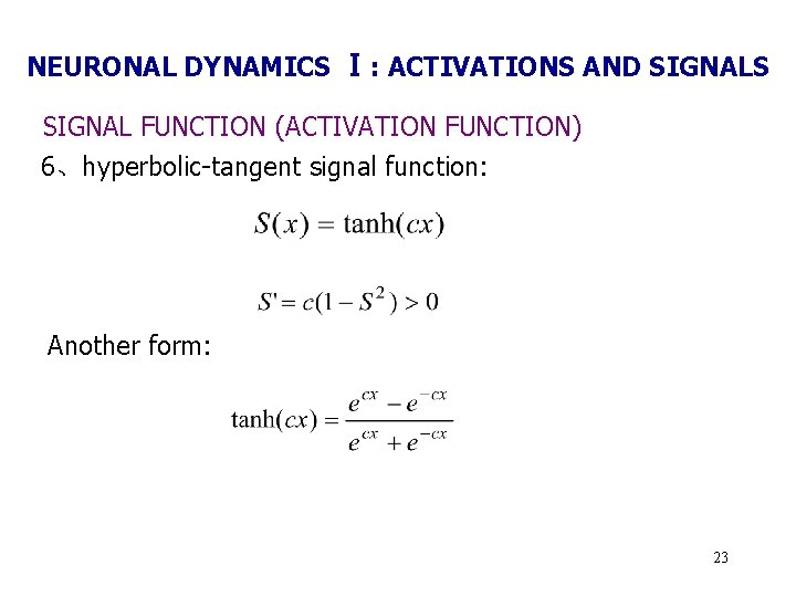 NEURONAL DYNAMICS Ⅰ: ACTIVATIONS AND SIGNALS SIGNAL FUNCTION (ACTIVATION FUNCTION) 6、hyperbolic-tangent signal function: Another