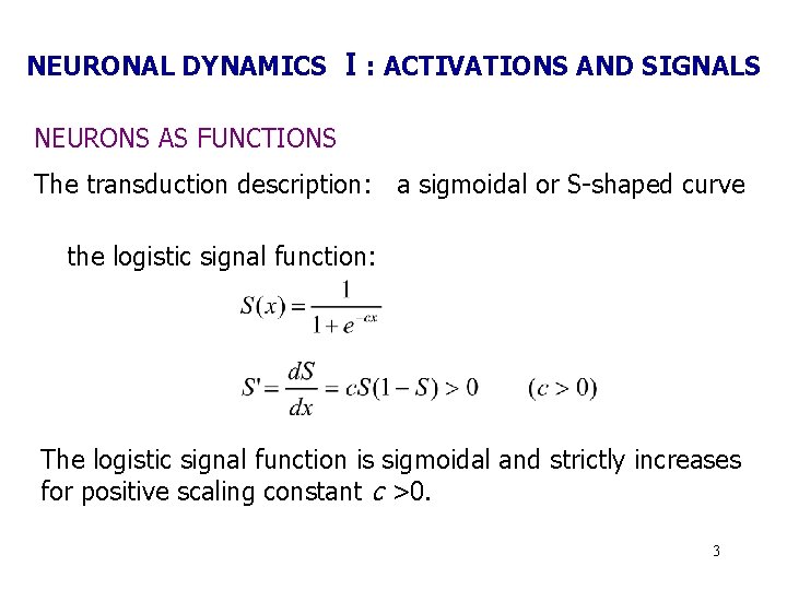 NEURONAL DYNAMICS Ⅰ: ACTIVATIONS AND SIGNALS NEURONS AS FUNCTIONS The transduction description: a sigmoidal