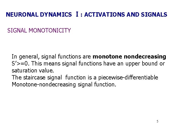 NEURONAL DYNAMICS Ⅰ: ACTIVATIONS AND SIGNALS SIGNAL MONOTONICITY In general, signal functions are monotone