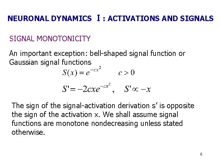 NEURONAL DYNAMICS Ⅰ: ACTIVATIONS AND SIGNALS SIGNAL MONOTONICITY An important exception: bell-shaped signal function