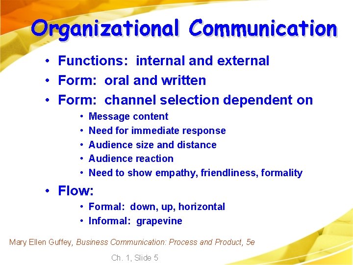 Organizational Communication • Functions: internal and external • Form: oral and written • Form: