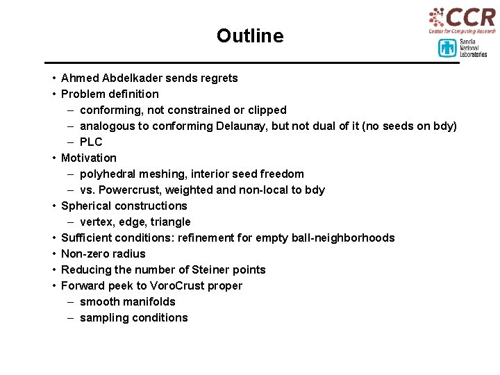 Outline • Ahmed Abdelkader sends regrets • Problem definition – conforming, not constrained or