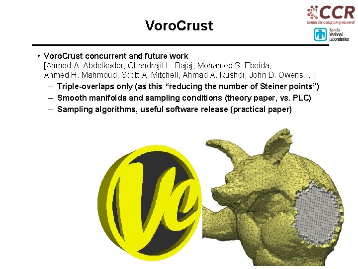 Voro. Crust • Voro. Crust concurrent and future work [Ahmed A. Abdelkader, Chandrajit L.