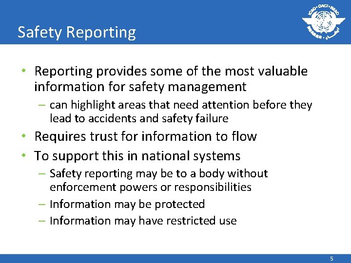 Safety Reporting • Reporting provides some of the most valuable information for safety management