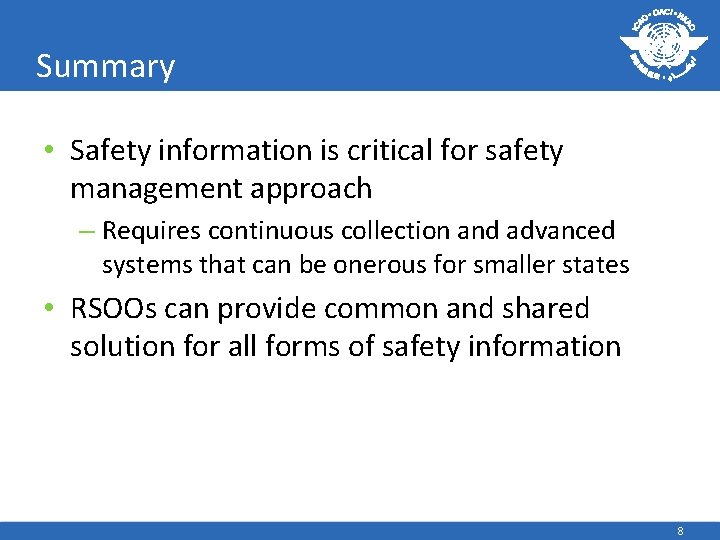 Summary • Safety information is critical for safety management approach – Requires continuous collection