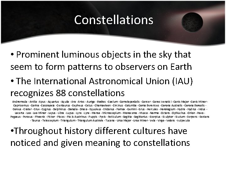 Constellations • Prominent luminous objects in the sky that seem to form patterns to