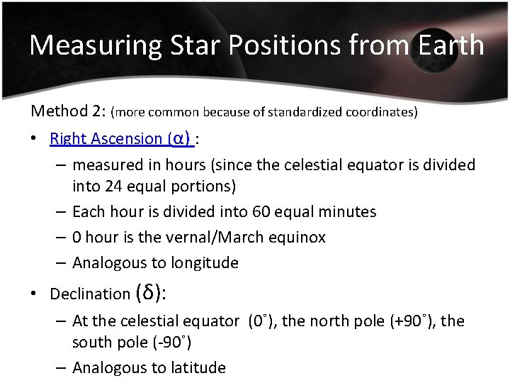 Measuring Star Positions from Earth Method 2: (more common because of standardized coordinates) •