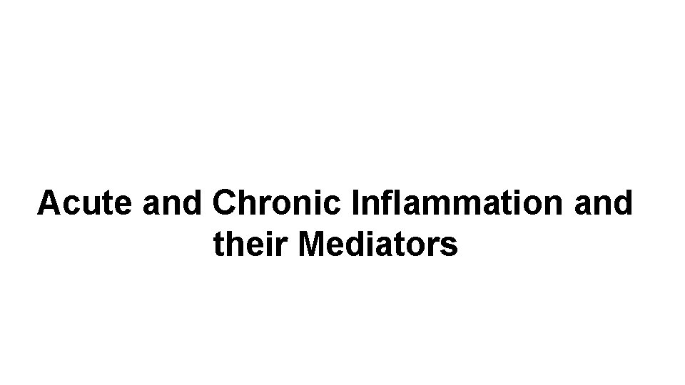 Acute and Chronic Inflammation and their Mediators 
