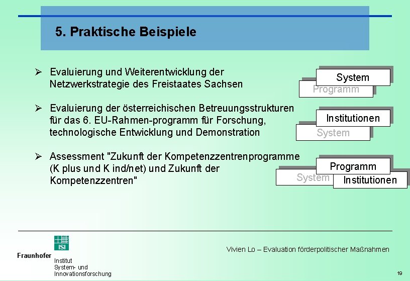 5. Praktische Beispiele Ø Evaluierung und Weiterentwicklung der Netzwerkstrategie des Freistaates Sachsen Ø Evaluierung