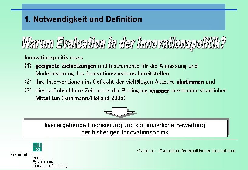 1. Notwendigkeit und Definition Innovationspolitik muss (1) geeignete Zielsetzungen und Instrumente für die Anpassung