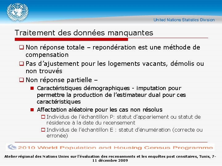 Traitement des données manquantes q Non réponse totale – repondération est une méthode de