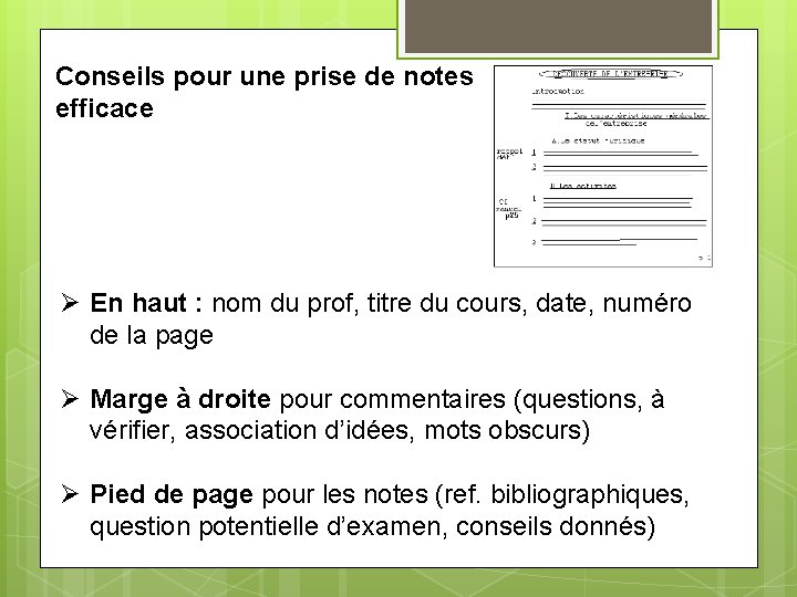 Conseils pour une prise de notes efficace Ø En haut : nom du prof,