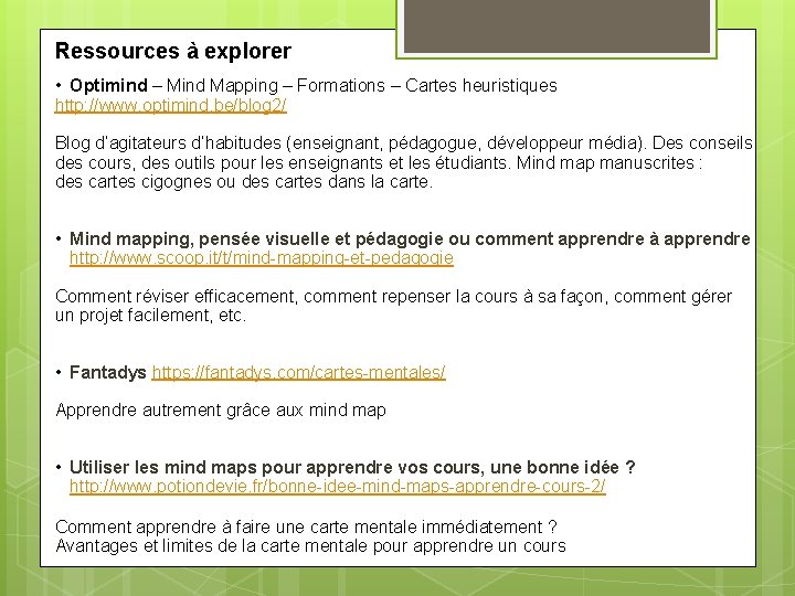 Ressources à explorer • Optimind – Mind Mapping – Formations – Cartes heuristiques http: