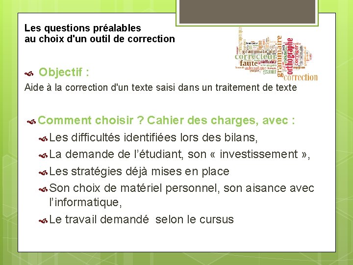 Les questions préalables au choix d'un outil de correction Objectif : Aide à la