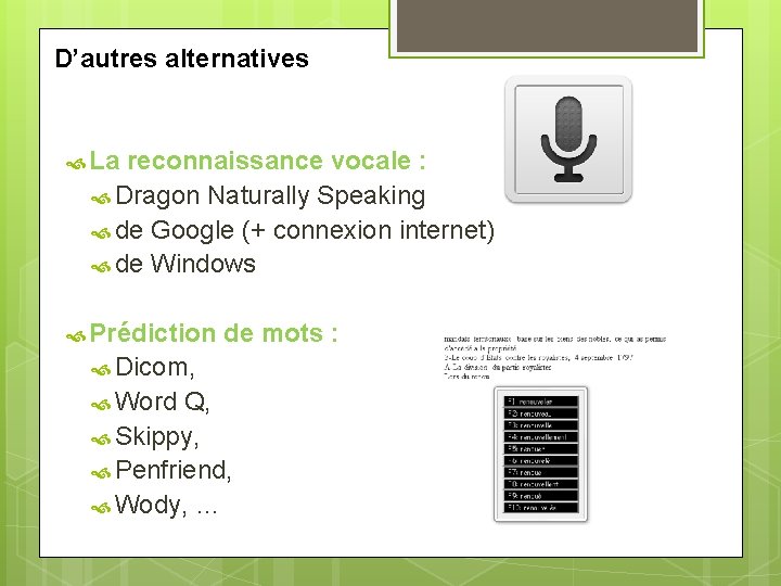 D’autres alternatives La reconnaissance vocale : Dragon Naturally Speaking de Google (+ connexion internet)