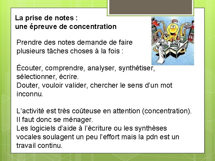 La prise de notes : une épreuve de concentration Prendre des notes demande de