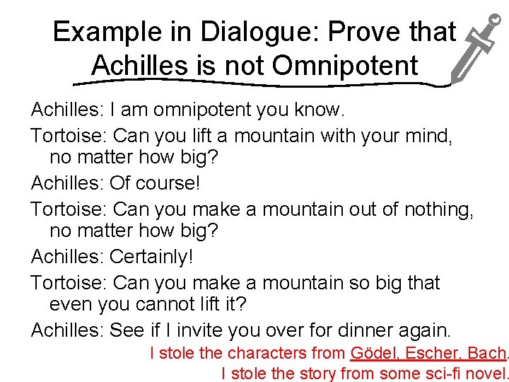 Example in Dialogue: Prove that Achilles is not Omnipotent Achilles: I am omnipotent you