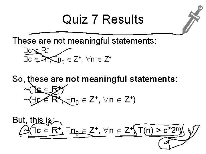Quiz 7 Results These are not meaningful statements: c R+, n 0 Z+, n